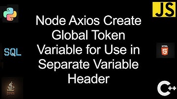 Node Axios Create Global Token Variable for Use in Separate Variable Header [2 Solutions!]