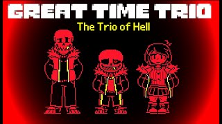 [Great Time Trio] The Trio of Hell (Happy 7th Undertale!!!)