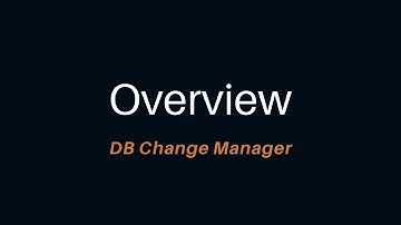 An Overview of DB Change Manager