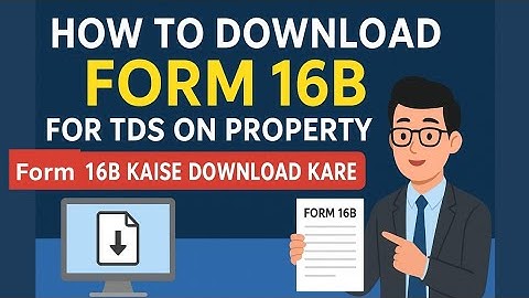 Step-by-Step Guide: Generate Form 16B & 26QB on TRACES | TDS on Immovable Property Sale (2025)