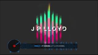 Finally - Ft Serena - J P Lloyd Remix