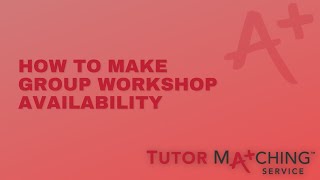 Tutor Matching Service: How To Make Group Workshop Availability