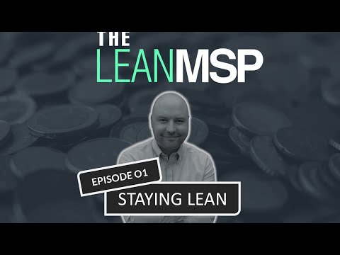 The Lean MSP -  Episode 1:  Staying Lean