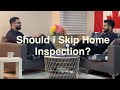 Is it Good or Bad idea to Skip Home Inspection? Check Out what inspector Stalin says on it!