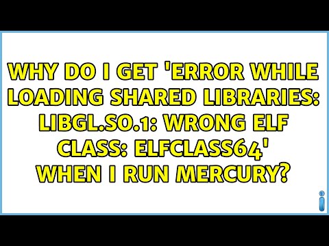 Why do I get 'error while loading shared libraries: libGL.so.1: wrong ELF class: ELFCLASS64'...