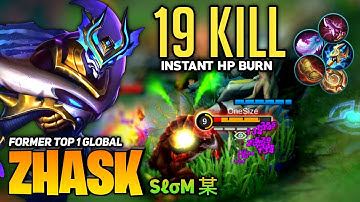 19 KILL! Zhask Instant Delete Enemies! [Former Top 1 Global Zhask] by sℓσм 某 - Mobile Legend