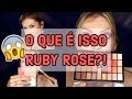 TESTANDO NOVIDADES DA RUBY ROSE