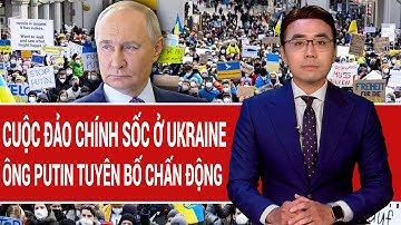 Bản tin quốc tế: Cuộc đảo chính sốc ở Ukraine, ông Putin tuyên bố chấn động