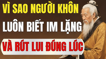 Cổ Nhân Dạ: Vì Sao Người Khôn Luôn Im Lặng Và Rút Lui Đúng Lúc/ Triết Lý Cuộc Sống