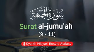 BEST QURAN RECITATION || Surat Al Jumu'ah Ayat: 9 - 11 || Syaikh Misyari Rasyid Alafasy