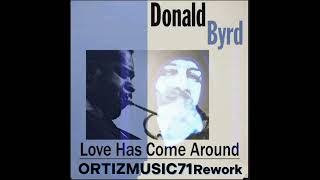 DONALD BYRD love has come around (afro stix mix) ROBERT ORTIZ EDIT