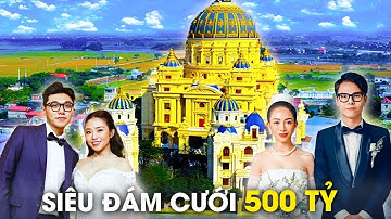 Chiêm Ngưỡng 7 Đám Cưới Nghìn Tỷ Xa Xỉ Bậc Nhất Việt Nam Khiến Thế Giới Choáng Váng | CLB Tỷ Phú