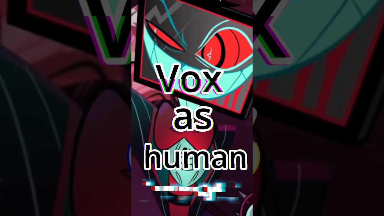 Vox As Human Hazbin Hotel 