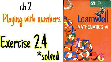 class 6,Learnwell Mathematics 6, PLAYING WITH NUMBERS, exercise 2.4 ,solved,solutions, study coach