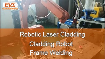 Robotic Laser Cladding | Cladding Robot | Laser Cladding