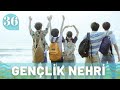 Gençlik Nehri | 36. Bölüm | A River Runs Through It | Hu Yi Xuan , Chen Bo Hao , 眼泪的上游