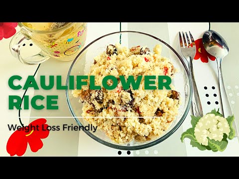 Cauliflower Rice | Healthy Diet | Weight Loss Friendly