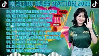 DJ SLOW BASS NATION 2023 II DJ RANTAU DEM PANJAUH X DJ TIWAS TAK GONDELI VIRAL TIKTOK TERBARU 2023
