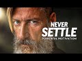 NEVER SETTLE - Best Motivational Speech Video 2021