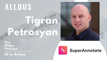AI in Action E404: Tigran Petrosyan, Co-Founder and CEO at SuperAnnotate