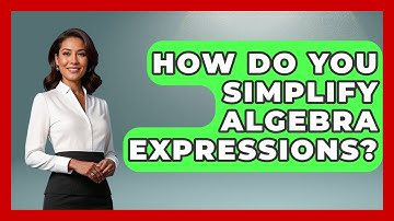How Do You Simplify Algebra Expressions? - Your Algebra Coach