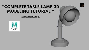 Autodesk Maya 2022 | Complete Table Lamp 3D Modeling Tutorial | Hard Surface Modeling for Beginners.