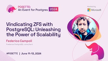 Vindicating ZFS with PostgreSQL: Unleashing the Power of Scalability | POSETTE 2024