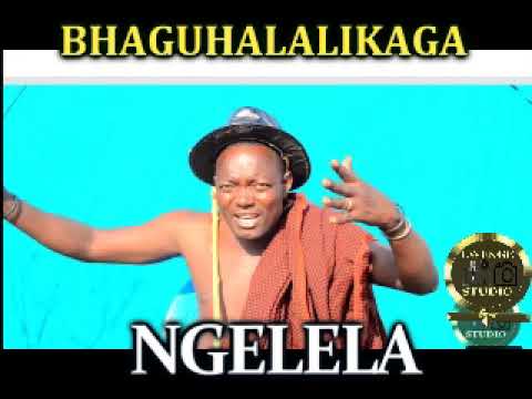 NGELELA   BHAGUHALALIKAGA By Lwenge Studio