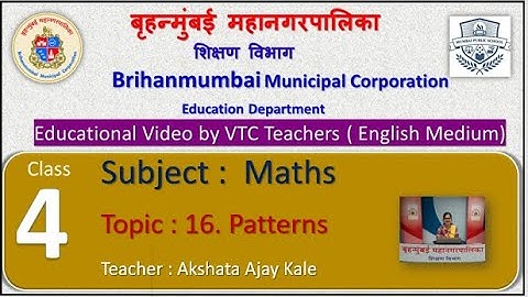 Class : 4th Mathematics L 16. Patterns by BMC VTC Teacher  Akshata Ajay Kale