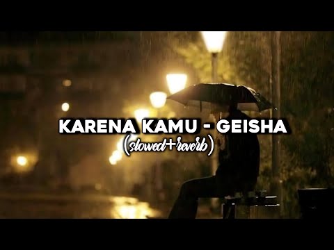 GEISHA - KARENA KAMU ( SLOWED+REVERB) TIKTOK VERSION
