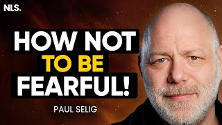 The Guides Say How NOT to Be Fearful | Paul Selig