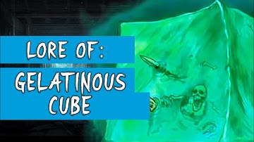 Who is Gelatinous Cube?  ► DND LORE