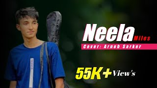 Video thumbnail of "Miles - Neela | নীলা | Lyrics | Cover | Arnob Sarker"