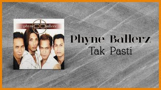 Phyne Ballerz - Tak Pasti (Official Lyric Video)