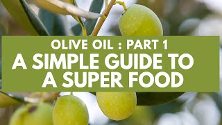 EVERYTHING YOU EVER WANTED to KNOW about OLIVE OIL FACTS: PART 1 of a SIMPLE GUIDE to a SUPER FOOD!
