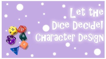 Let the Dice Decide! - Character Design Challenge