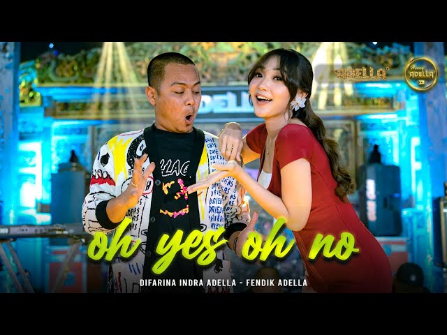 OH YES OH NO - Difarina Indra Adella Ft. Fendik Adella - OM ADELLA class=