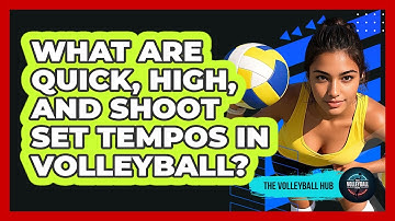 What Are Quick, High, And Shoot Set Tempos In Volleyball? - The Volleyball Hub