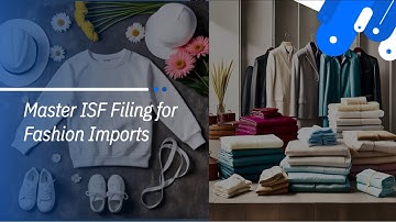 Master ISF Filing for Fashion Imports