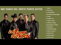 MIX TIGRES DEL NORTE PUROS EXITOS