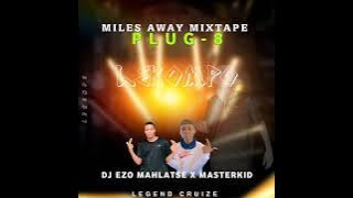 Miles Away Mixtape Plug 8 - Masterkid X DJ Ezo Mahlatse