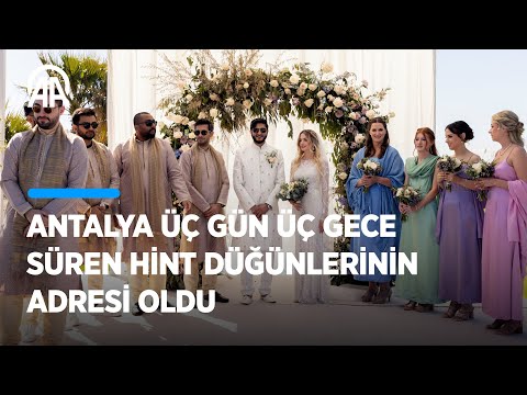 Antalya üç gün üç gece süren Hint düğünlerinin adresi oldu