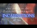 L’incarnation du pouvoir |  – INCARNATION episode GARIEL ATTAL