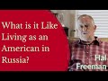 Hal Freeman - What is it Like Living as an American in Russia?