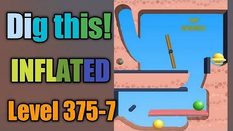 Dig this! Inflated level 375-7 Gameplay walkthrough Solution