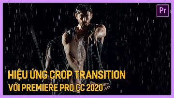 Học Premiere cơ bản: Hiệu ứng chuyển cảnh Premiere Crop Transition | Tú Thanh blog
