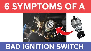 6 Symptoms of a Bad Ignition Switch