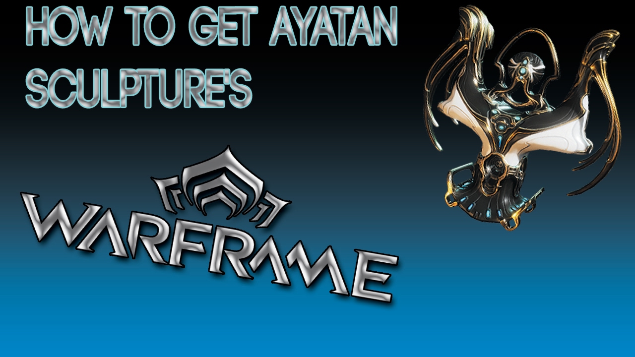 Warframe How To Get Ayatan Sculpture's - YouTube