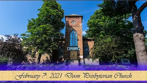 February 7, 2021 Doon Presbyterian Church, Rev. Me...