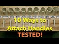 10 Ways to Attach Handles - TESTED!!